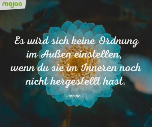 7939-lebensweisheiten-spirituell-sprueche-zitate-nachdenken-weisheiten-leben-liebe-energie-positiv-bild-majaa-ordnung-innen-aussen